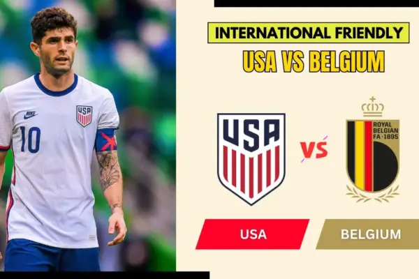 United States vs Belgium Preview, Starting Lineup XI & How to Watch - 2026 International Friendly