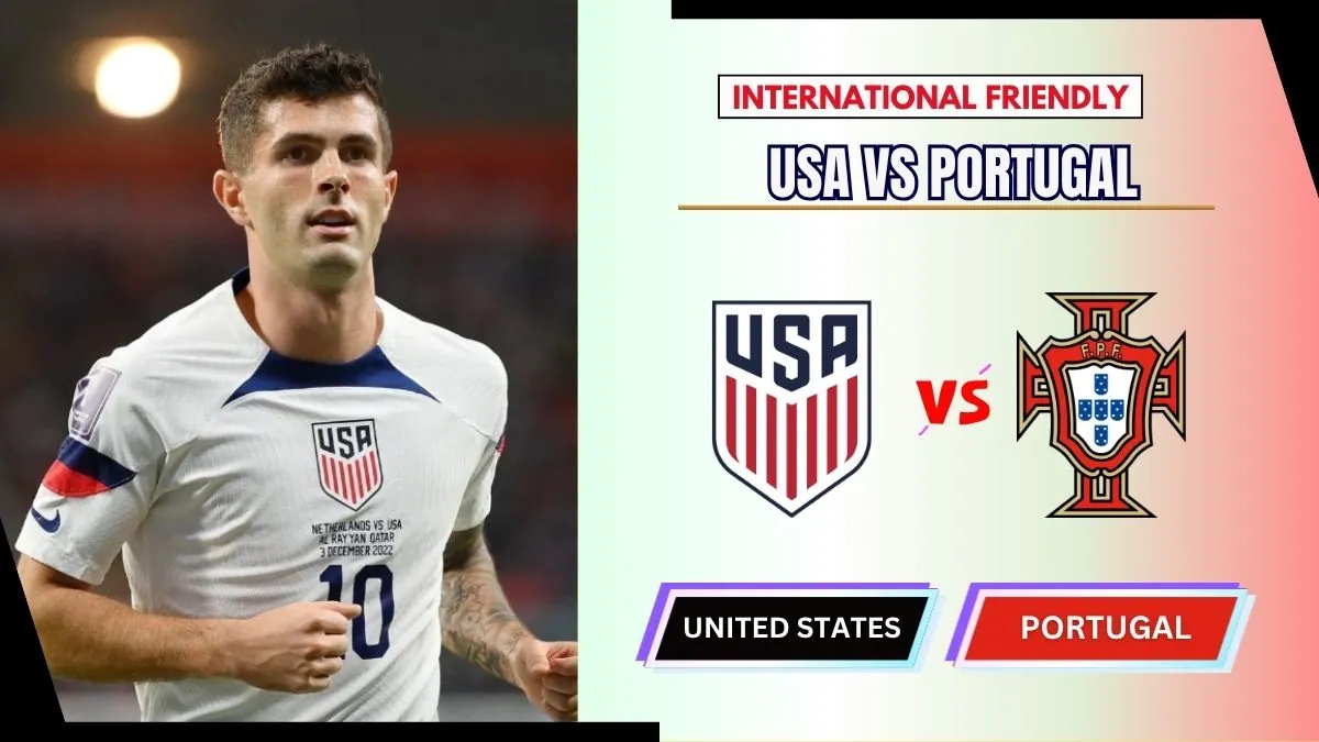 United States vs Portugal Preview, Starting Lineup XI & How to Watch - 2026 International Friendly