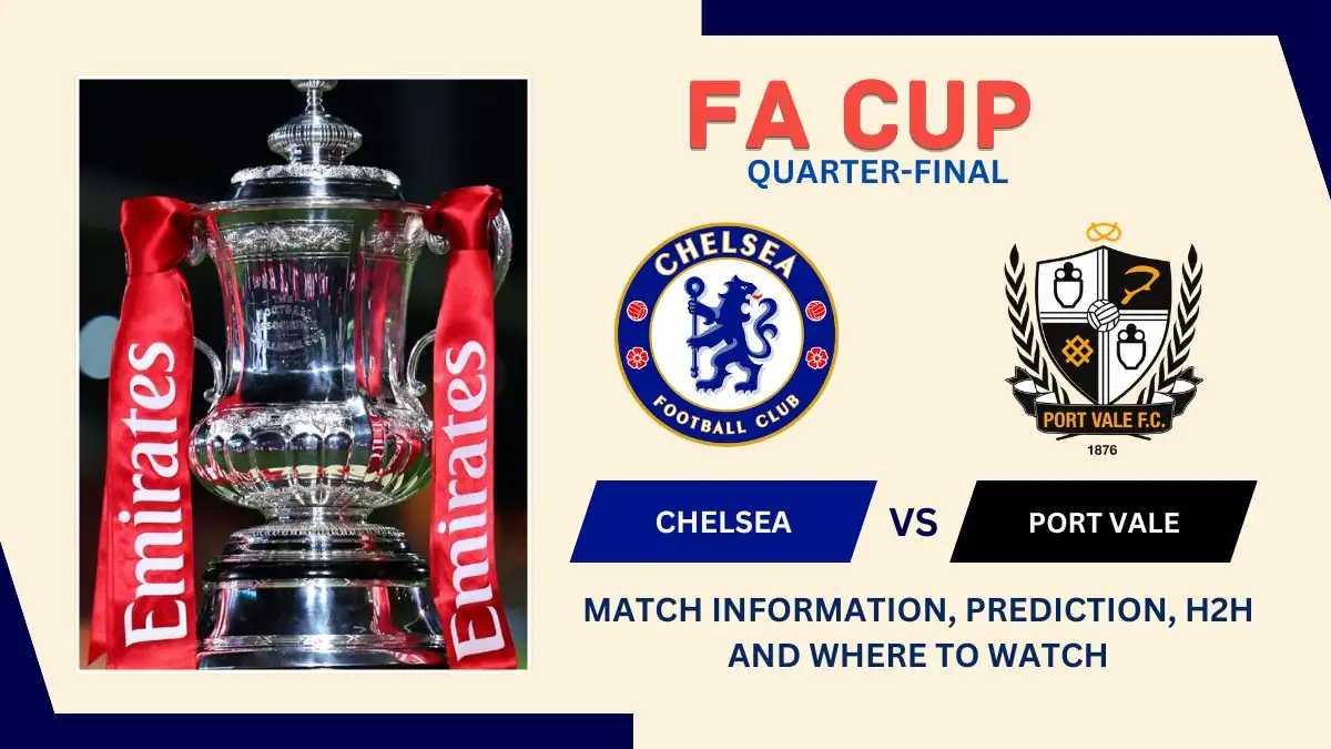 Chelsea vs Port Vale Match Preview, Predictions, Team News, and How to Watch - FA Cup