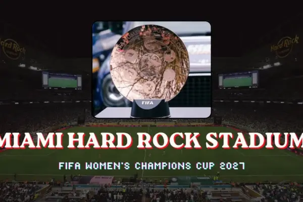 FIFA Women's Champions Cup 2027 Miami Hard Rock Stadium