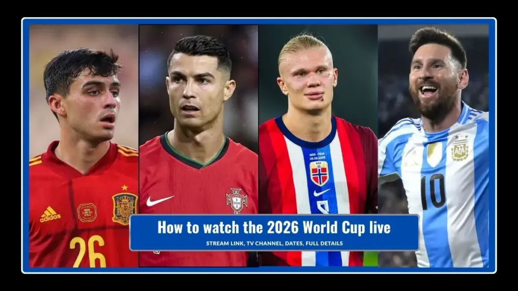 How to watch the 2026 World Cup live: Stream link, TV channel, dates, full details 5 How to watch the 2026 World Cup live Stream link, TV channel, dates, full details
