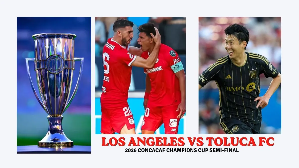 Los Angeles vs Toluca FC – 2026 CONCACAF Champions Cup Semi-final Preview