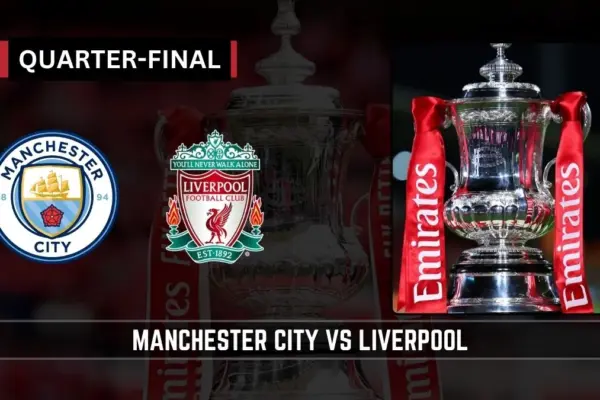Manchester City vs Liverpool Preview, Team News, Probable Starting XI and how to Watch - FA Quarter-Final