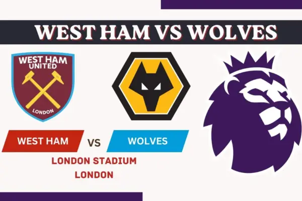 West Ham vs Wolves Preview, Team News & Probable Starting XI