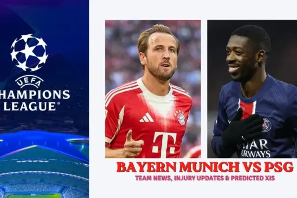 Bayern Munich vs PSG Team News Injury Updates & Predicted Starting XIs