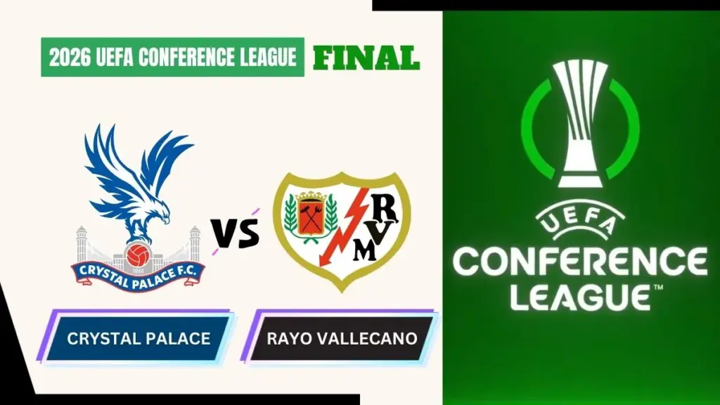 Crystal Palace vs Rayo Vallecano: Underdogs Chase Historic Continental Glory in Leipzig 2 Crystal Palace vs Rayo Vallecano Preview, Starting Lineup XI & How to Watch - 2026 UEFA Conference League Final