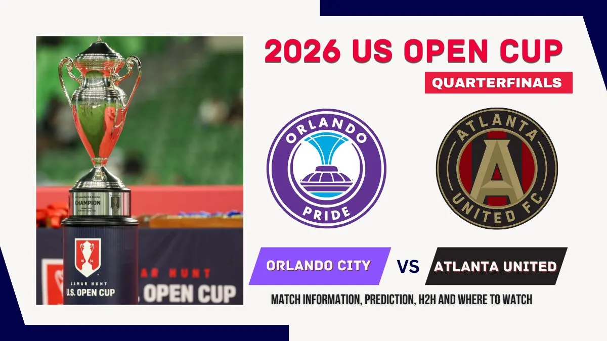 Orlando City vs Atlanta United Match Preview, Predictions, Team News, and How to Watch - 2026 US Open Cup Quarterfinals