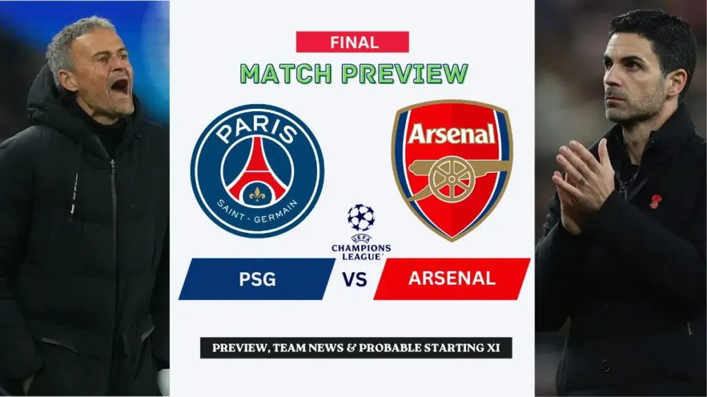 PSG vs Arsenal: 2026 UEFA Champions League Final 3 PSG vs Arsenal Preview, Team News & Probable Starting XI - 2026 UEFA Champions League final