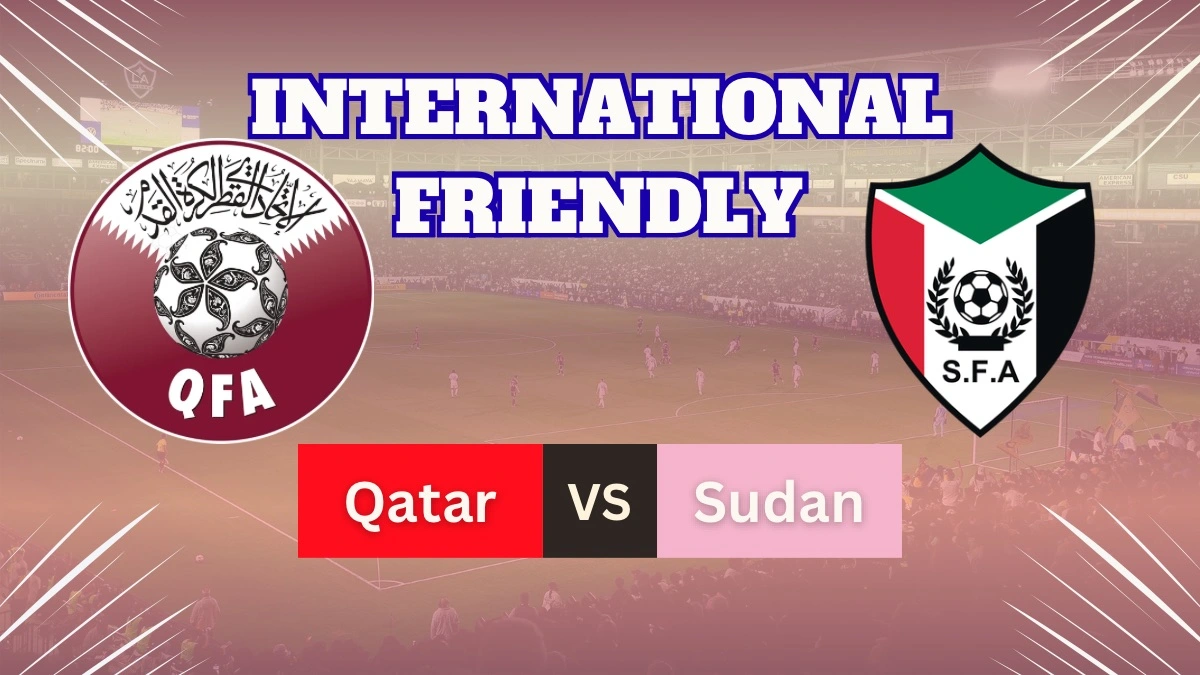 Qatar vs Sudan – International Friendly Preview 1 Qatar vs Sudan Preview, Predictions, Team News, and How to Watch – Friendly Match
