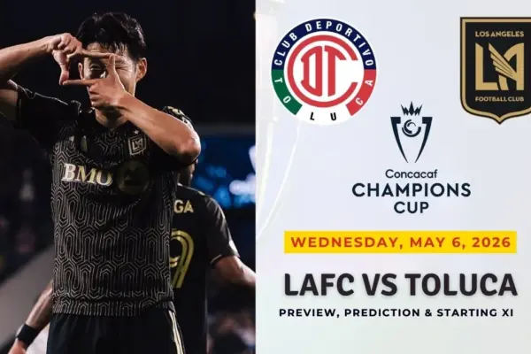 Toluca vs LAFC Preview, Team News & Probable Starting XI - Concacaf Champions Cup 2026