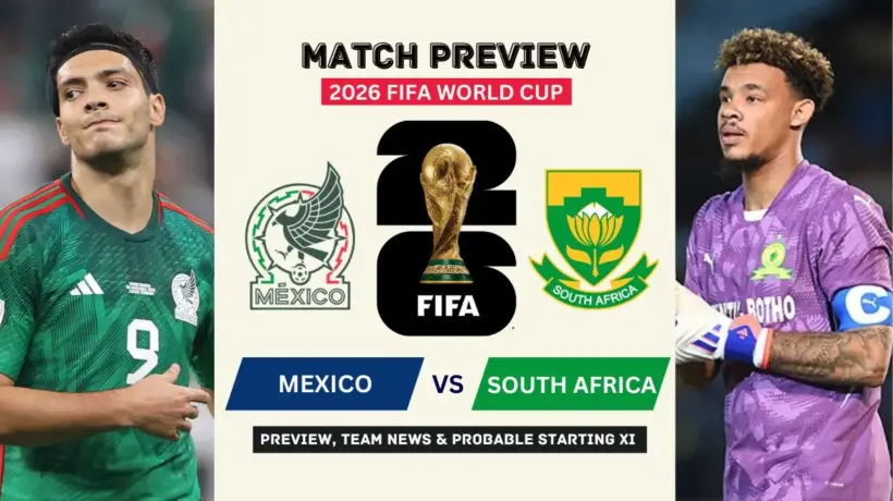 2026 FIFA World Cup Opening Match Preview, Team News, Starting XI and Where to Watch - Mexico vs South Africa