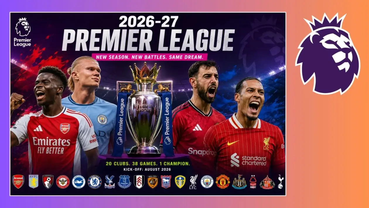 2026-27 Premier League season officially starts! 1 All the key dates for 2026-27 Premier League