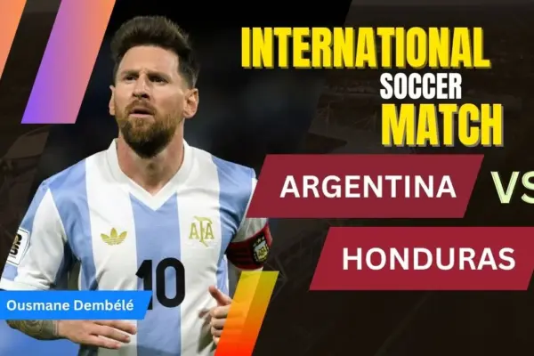 Argentina vs Honduras Preview, Prediction, team news, H2H, Starting XI, and Where to watch - 2026 Friendly Match