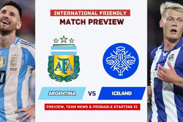 Argentina vs Iceland Preview, Time, News, Starting XI & Prediction - 2026 Friendly Match