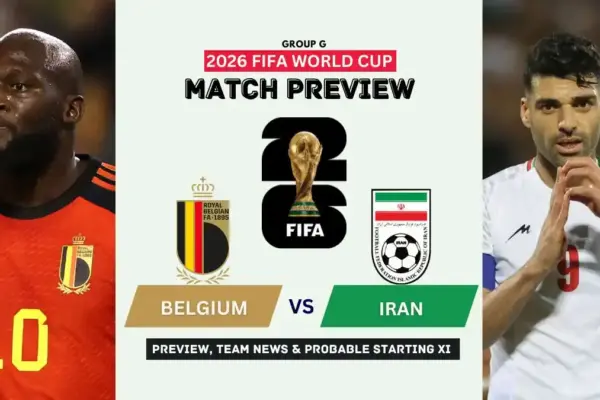 Belgium vs Iran Preview, Team News, Starting XI and Where to Watch - 2026 FIFA World Cup (Group G)