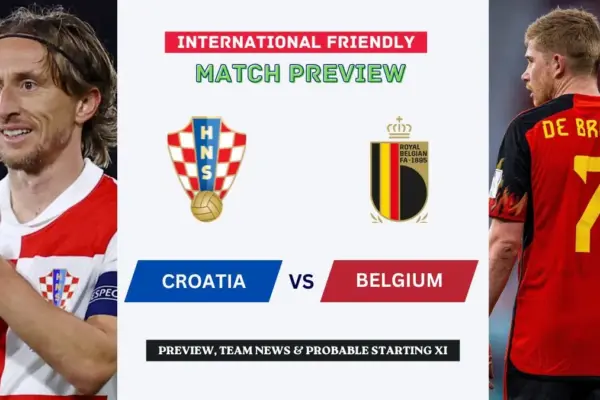 Croatia vs Belgium Preview, Time, News, Starting XI & Prediction - 2026 Friendly Match