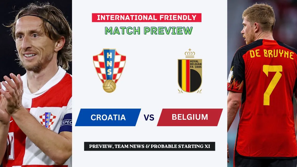 Croatia vs Belgium Preview, Time, News, Starting XI & Prediction - 2026 Friendly Match