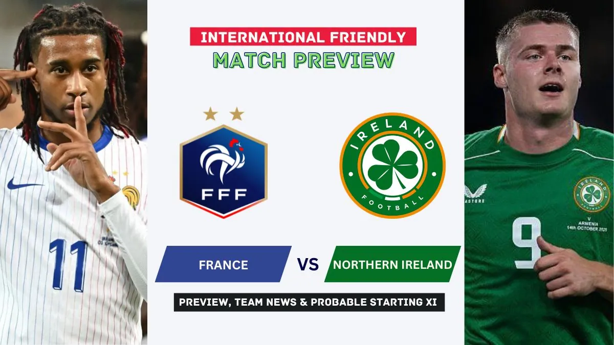 France vs Northern Ireland: 2026 Friendly Match Preview, Time, Lineups and Prediction 1 France vs Northern Ireland Preview, Time, News, Starting XI & Prediction - 2026 Friendly Match