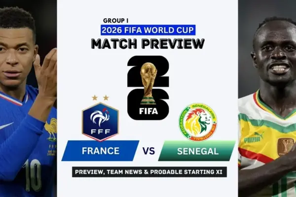 France vs Senegal Preview, Team News, Starting XI and Where to Watch - 2026 FIFA World Cup (Group I)