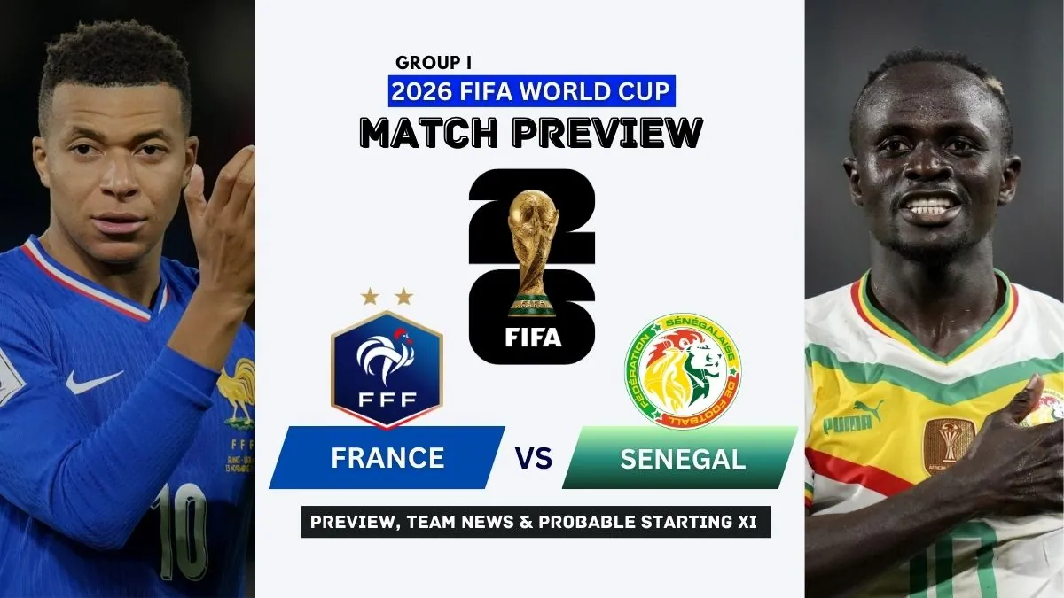 France vs Senegal Preview, Team News, Starting XI and Where to Watch - 2026 FIFA World Cup (Group I)