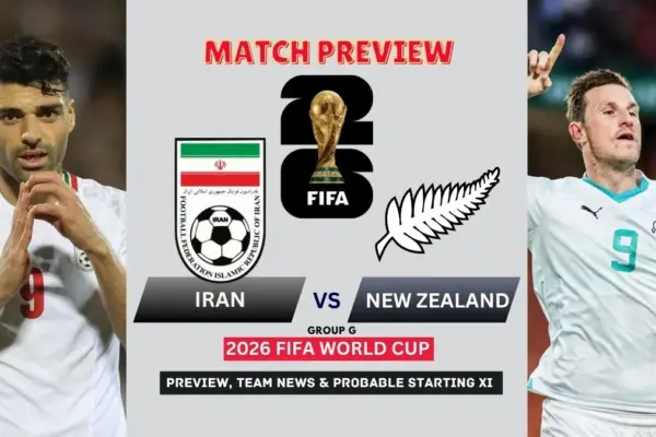 Iran vs New Zealand Preview, Team News, Starting XI and Where to Watch - 2026 FIFA World Cup (Group G)