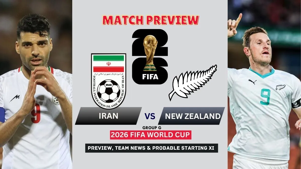 Iran vs New Zealand: 2026 FIFA World Cup Match Preview, Time, Lineups & Prediction 1 Iran vs New Zealand Preview, Team News, Starting XI and Where to Watch - 2026 FIFA World Cup (Group G)