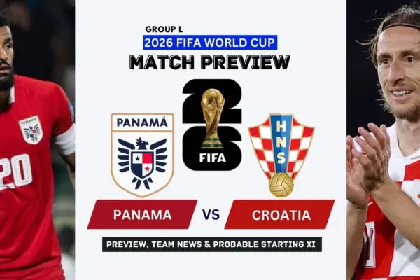Panama vs Croatia Preview, Team News, Starting XI and Where to Watch - 2026 FIFA World Cup (Group L)