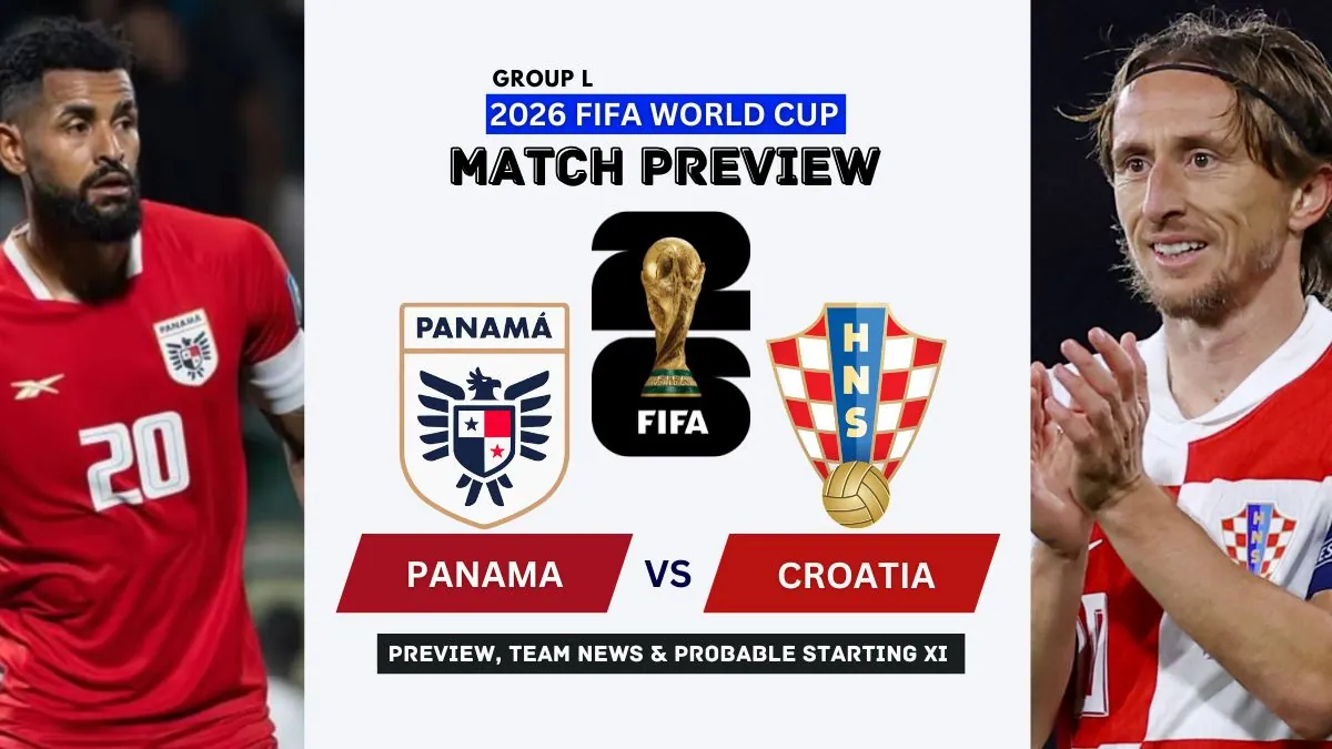 Panama vs Croatia Preview, Team News, Starting XI and Where to Watch - 2026 FIFA World Cup (Group L)