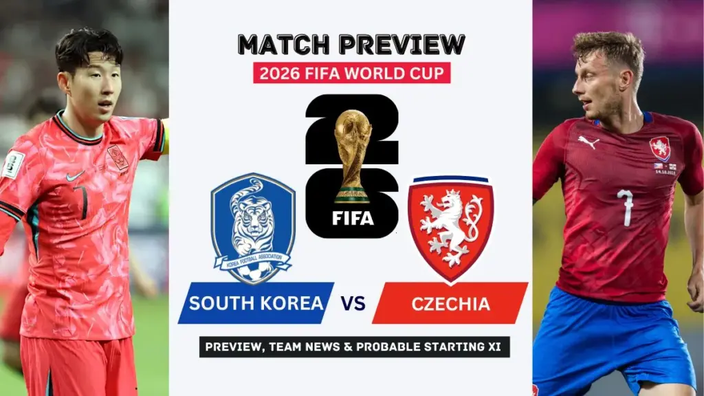 South Korea vs Czechia Preview, Team News, Starting XI and Where to Watch - 2026 FIFA World Cup