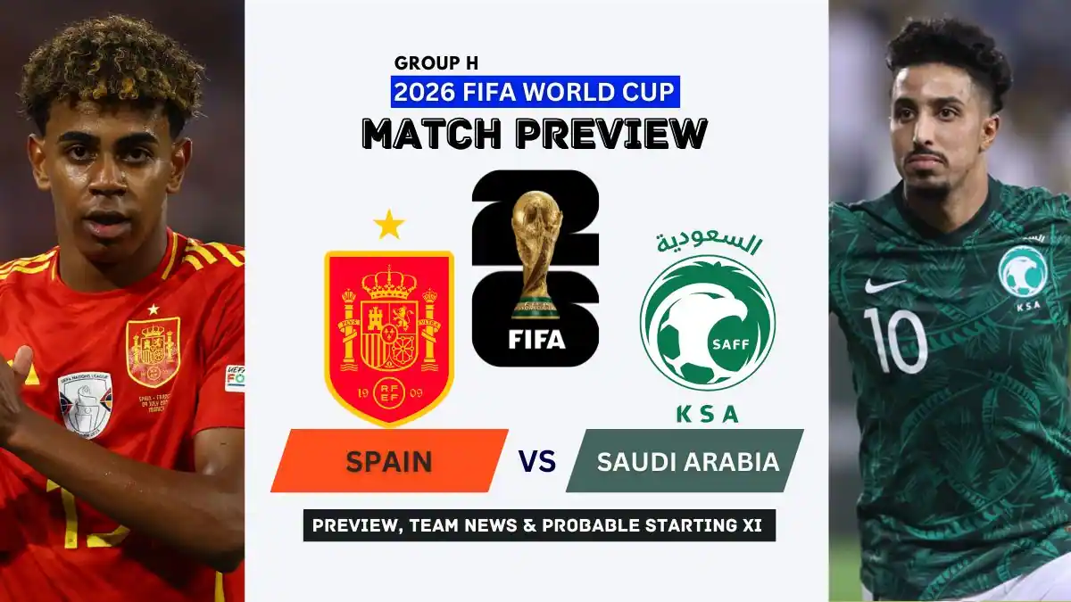 Spain vs Saudi Arabia Preview: Team News, Predicted Lineup & Prediction | FIFA World Cup 2026 1 Spain vs Saudi Arabia Preview, Team News, Starting XI and Where to Watch - 2026 FIFA World Cup (Group H)