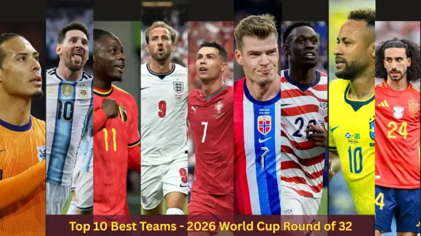 Top 10 Best Teams in the Round of 32 of the 2026 World Cup Round of 32