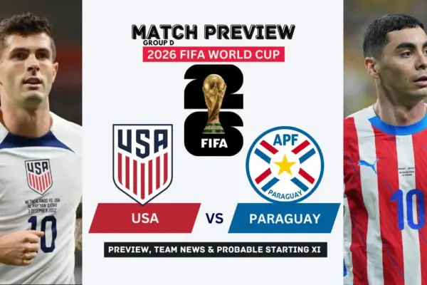 United States vs Paraguay Preview, Team News, Starting XI and Where to Watch - 2026 FIFA World Cup (Group D)