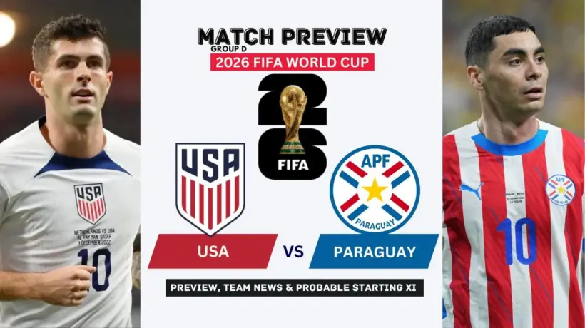 United States vs Paraguay Preview, Team News, Starting XI and Where to Watch - 2026 FIFA World Cup (Group D)