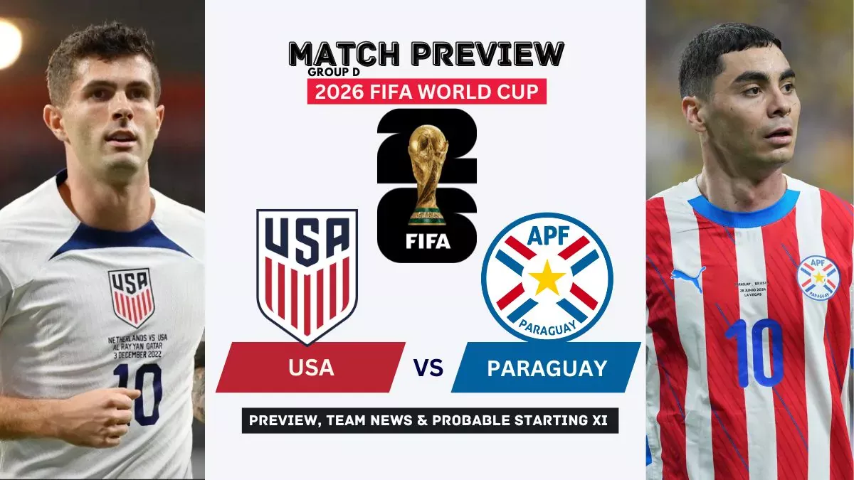 United States vs Paraguay Preview, Team News, Starting XI and Where to Watch - 2026 FIFA World Cup (Group D)