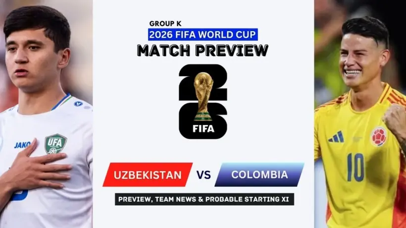 Uzbekistan vs Colombia Preview, Team News, Starting XI and Where to Watch - 2026 FIFA World Cup (Group K)