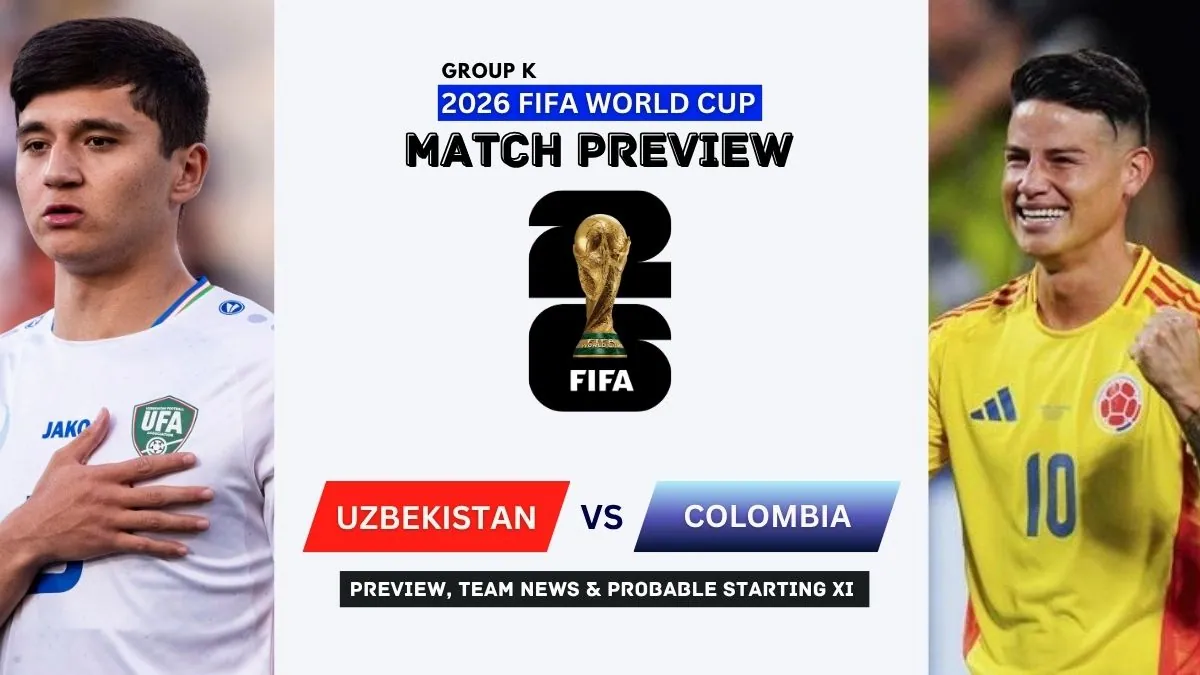 Uzbekistan vs Colombia Preview, Team News, Starting XI and Where to Watch - 2026 FIFA World Cup (Group K)