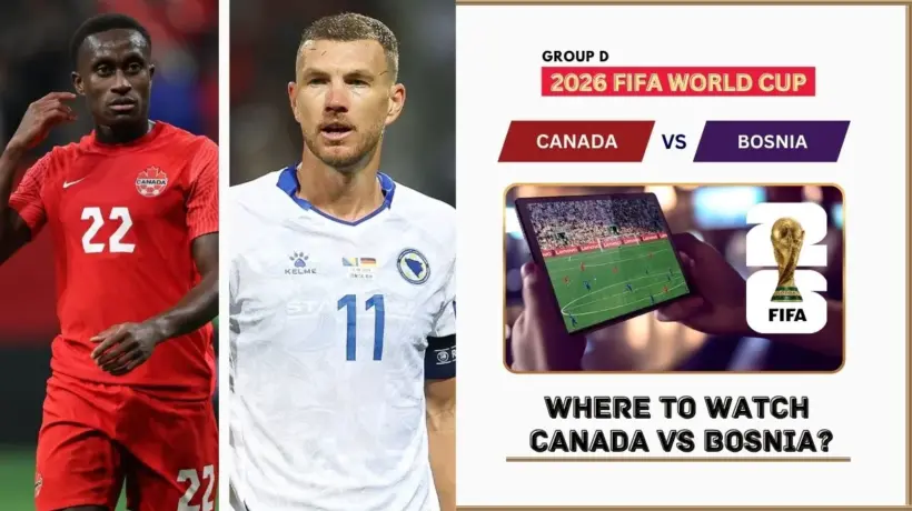 Where to Watch Canada vs Bosnia in the United States and Global TV
