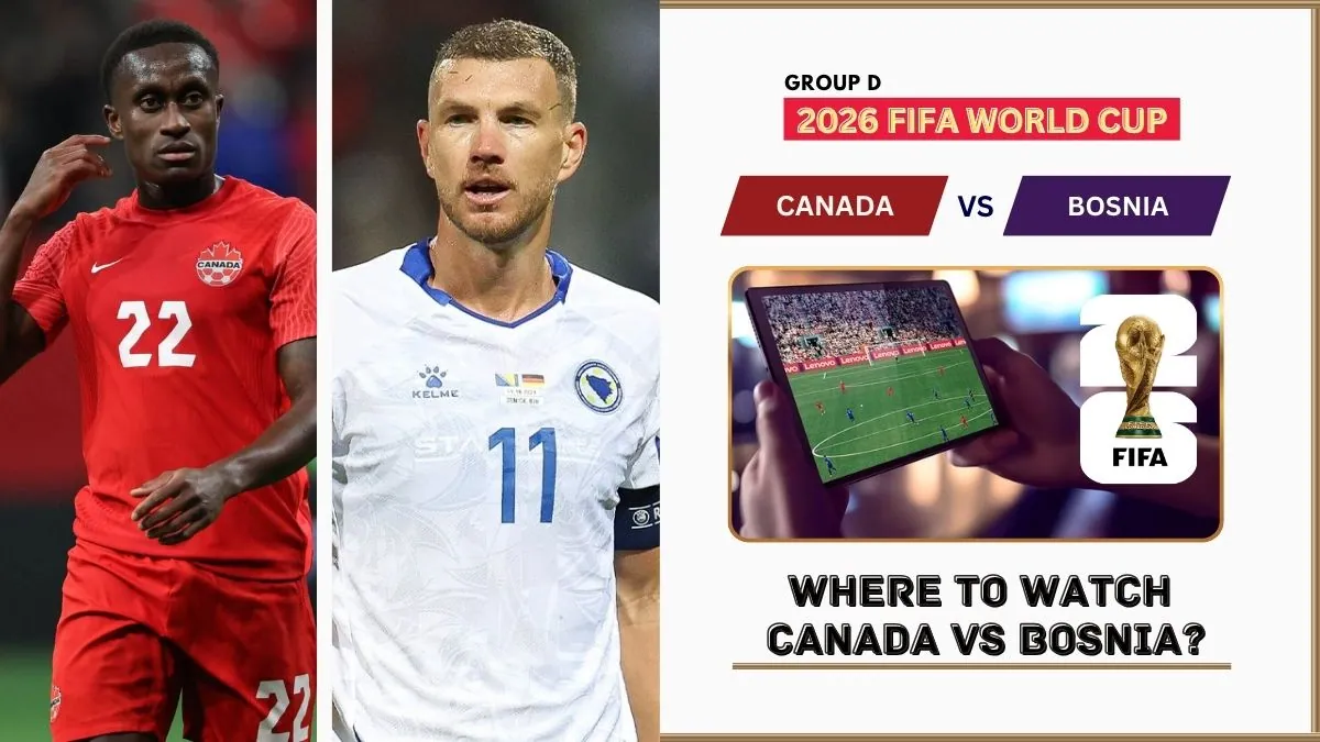 Where to Watch Canada vs Bosnia in the United States and Global TV