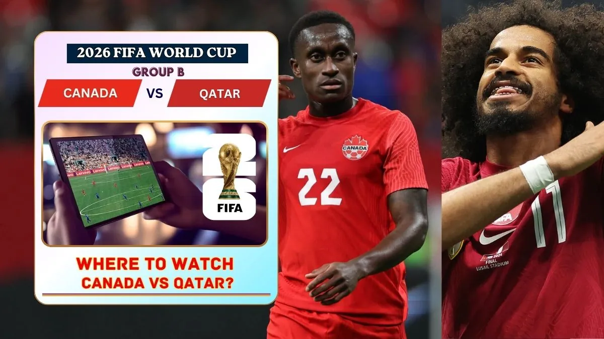 Where to Watch Canada vs Qatar – FIFA World Cup 2026 Group C Live on TV and Online 1 Where to Watch Canada vs Qatar in the United States and Global TV