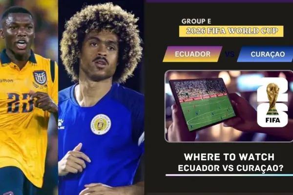 Where to Watch Ecuador vs Curaçao in the United States and Global TV