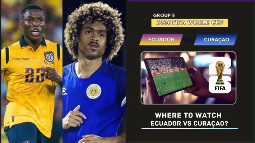 Where to Watch Ecuador vs Curaçao in the United States and Global TV