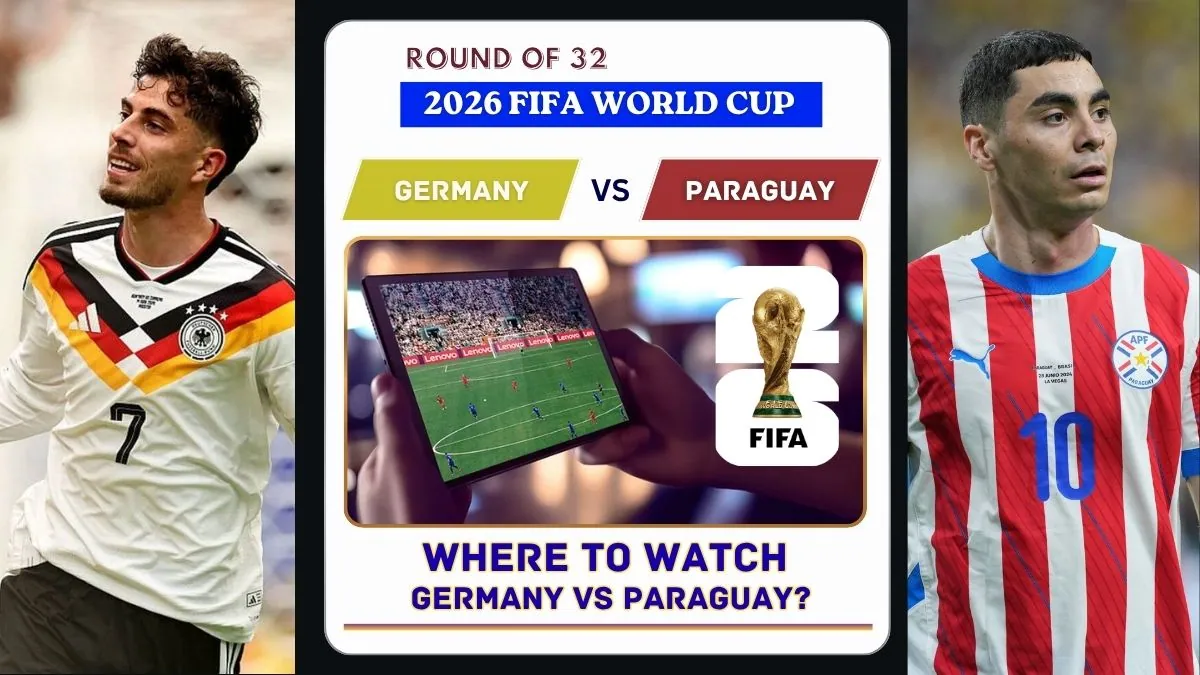 Where to Watch Germany vs Paraguay in the United States and Global TV - 2026 FIFA World Cup Round of 32