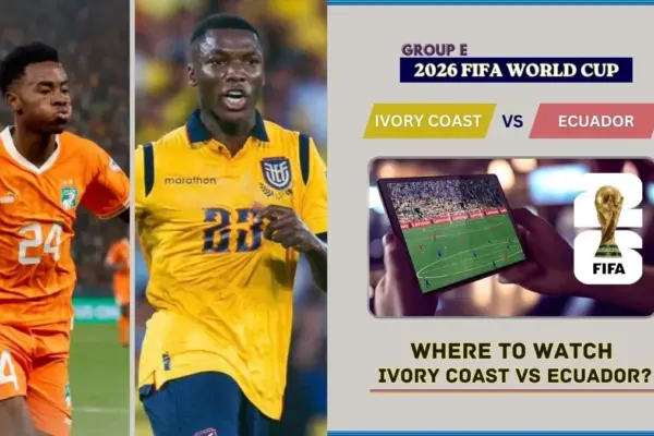 Where to Watch Ivory Coast vs Ecuador in the United States and Global TV
