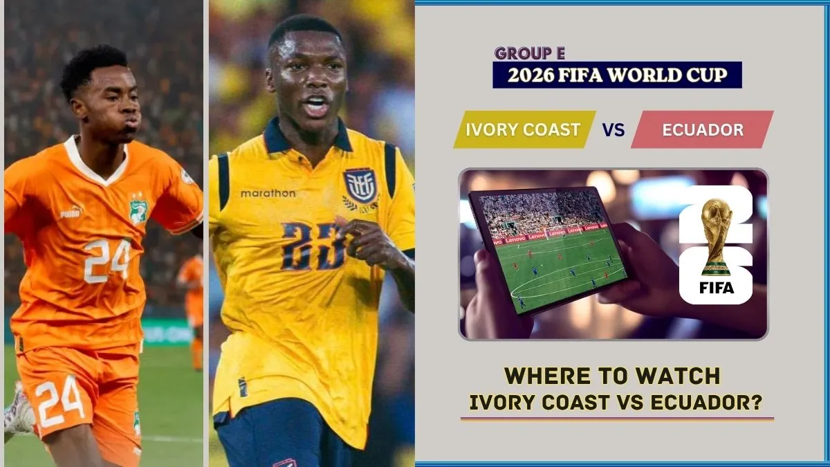 Where to Watch Ivory Coast vs Ecuador – FIFA World Cup 2026 Group E Live on TV and Online 1 Where to Watch Ivory Coast vs Ecuador in the United States and Global TV