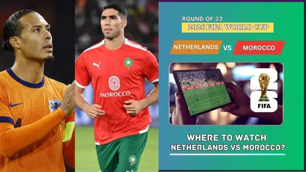 Where to Watch Netherlands vs Morocco in the United States and Global TV