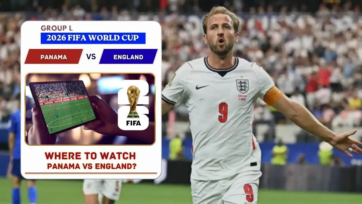 Where to Watch Panama vs England in the United States and Global TV