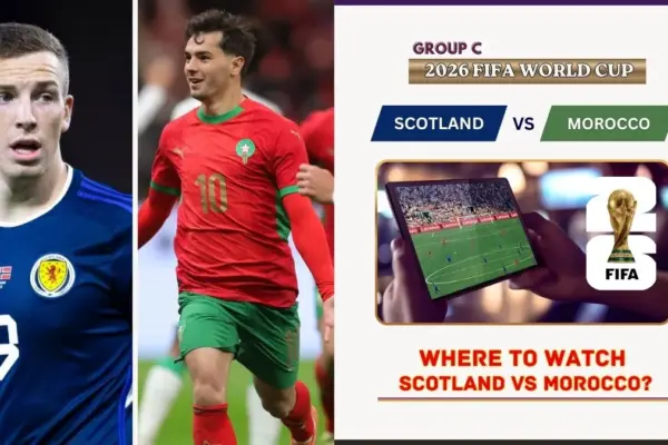 Where to Watch Scotland vs Morocco in the United States and Global TV