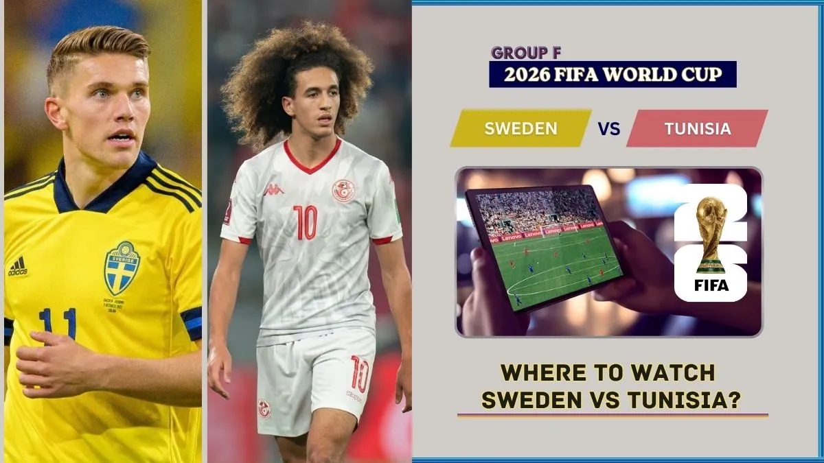 Where to Watch Sweden vs Tunisia – FIFA World Cup 2026 Group F Live on TV and Online 1 Where to Watch Sweden VS Tunisia in the United States and Global TV