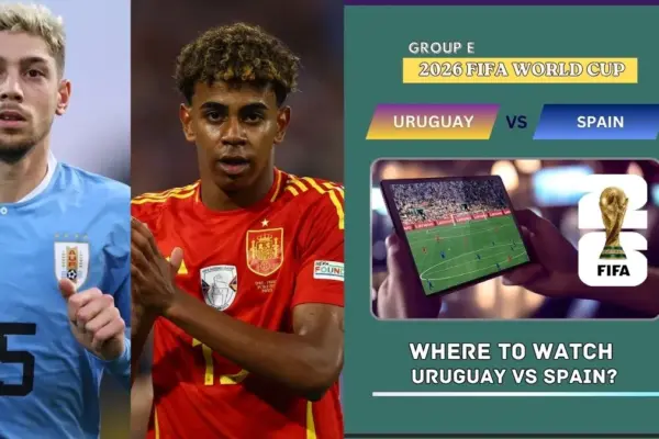 Where to Watch Uruguay vs Spain in the United States and Global TV