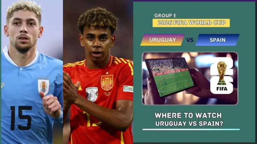Where to Watch Uruguay vs Spain in the United States and Global TV